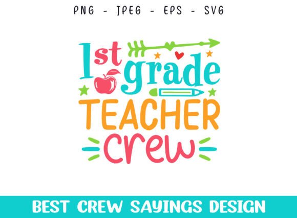 1st Grade Teacher Crew Saying Designs for Crafts and Graphics
