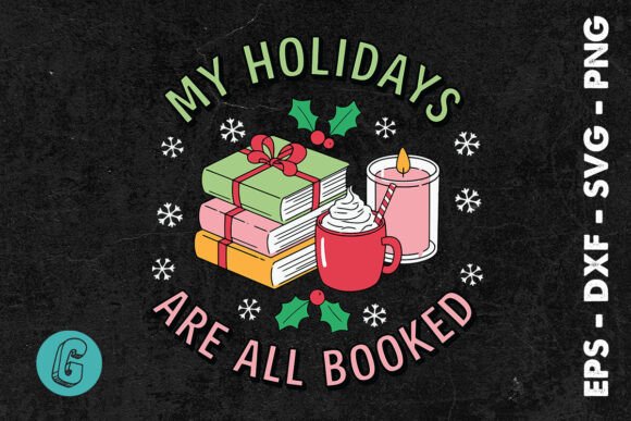 Christmas My Holidays Are Booked SVG for Graphics and Print Templates