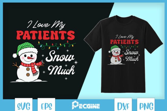I Love My Patients Snow Much Doctor SVG for T-Shirt Designs and Graphics